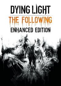 Dying Light: The Following - Enhanced Edition (2016) PC | RePack от xatab